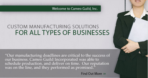 Custom Manufacturing Solutions FOR OUR CLIENTS